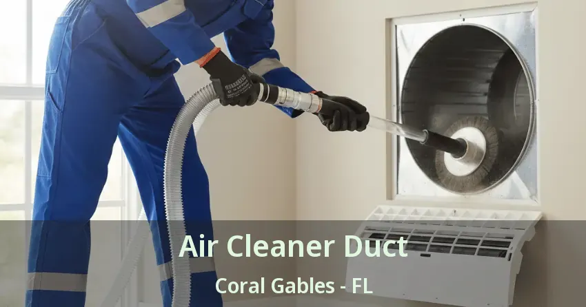 Air Cleaner Duct Coral Gables - FL