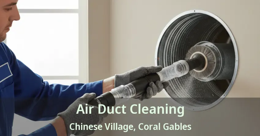 Air Duct Cleaning Chinese Village, Coral Gables - FL