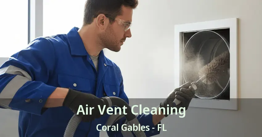 Air Vent Cleaning Coral Gables - FL