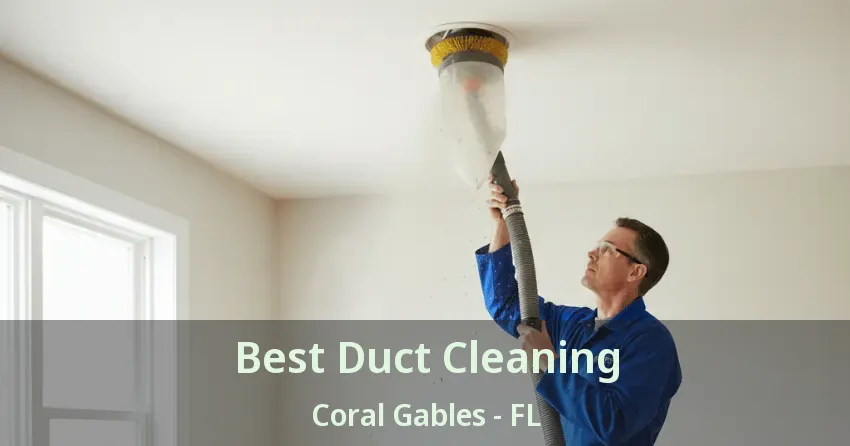 Best Duct Cleaning Coral Gables - FL