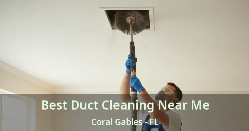 Best Duct Cleaning Near Me Coral Gables - FL