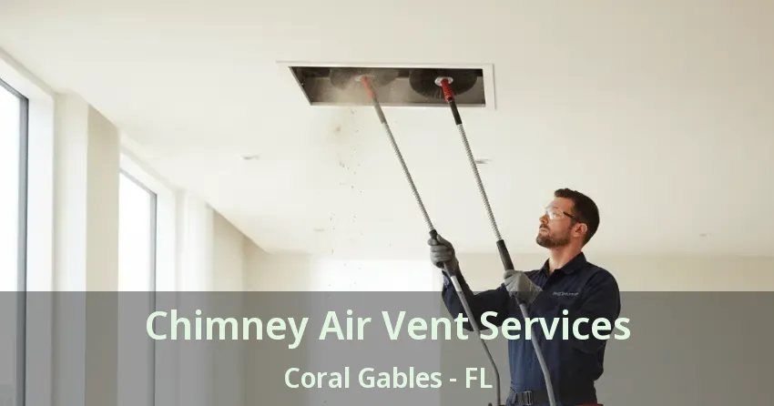 Chimney Air Vent Services Coral Gables - FL