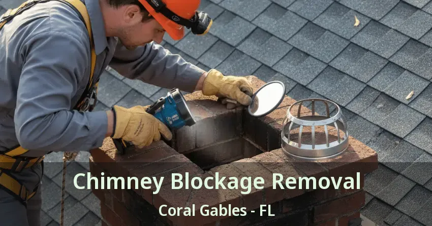 Chimney Blockage Removal Coral Gables - FL Chimney Blockage Removal Coral Gables - FL