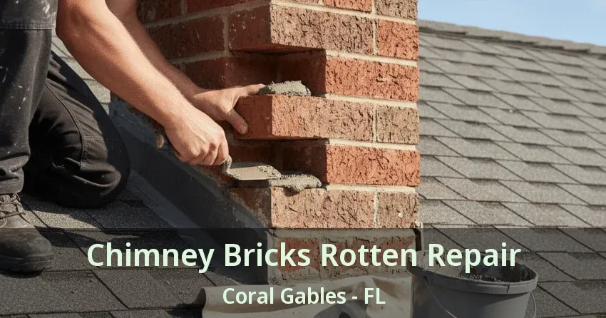 Chimney Bricks Rotten Repair Coral Gables - FL