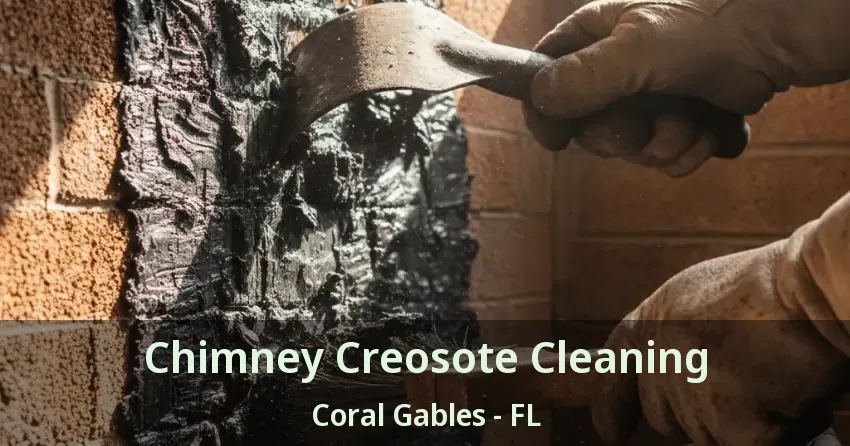 Chimney Creosote Cleaning Coral Gables - FL