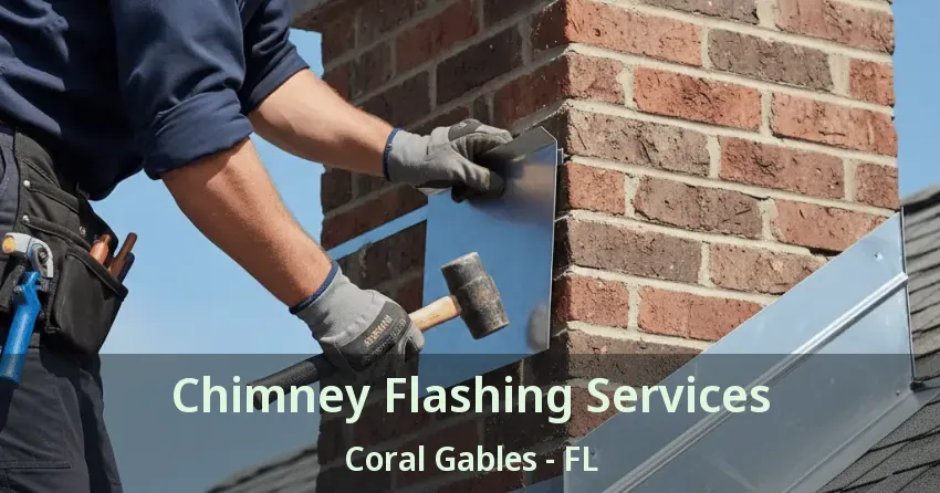 Chimney Flashing Services Coral Gables - FL