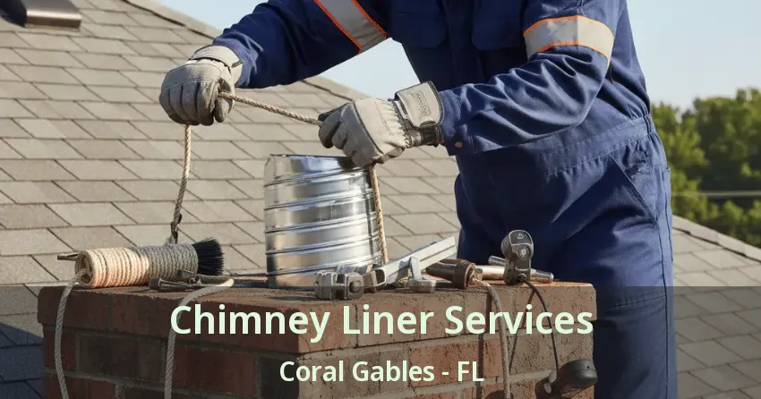 Chimney Liner Services Coral Gables - FL