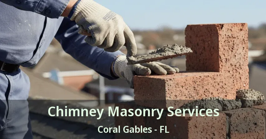 Chimney Masonry Services Coral Gables - FL