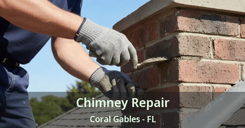 Chimney Repair Coral Gables - FL
