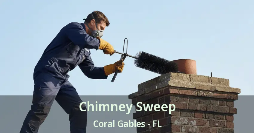 Chimney Sweep Coral Gables - FL Chimney Sweep Coral Gables - FL