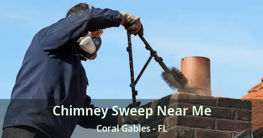 Chimney Sweep Near Me Coral Gables - FL