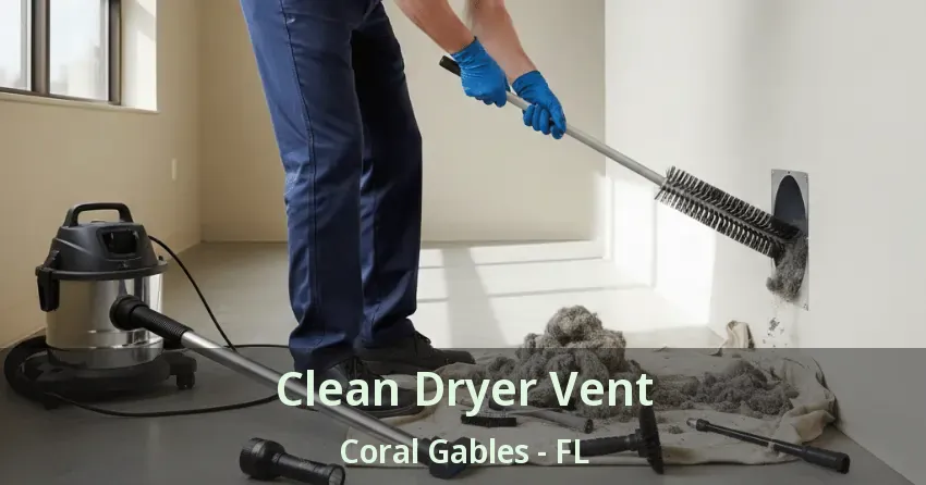 Clean Dryer Vent Coral Gables - FL