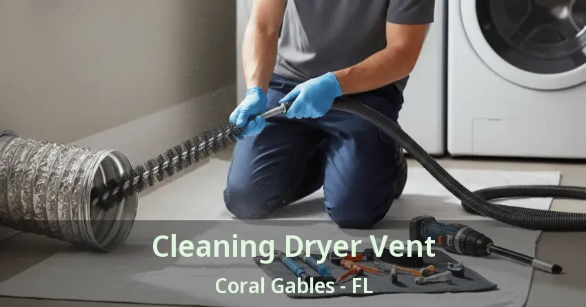 Cleaning Dryer Vent Coral Gables - FL Cleaning Dryer Vent Coral Gables - FL