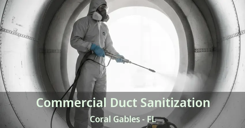 Commercial Duct Sanitization Coral Gables - FL