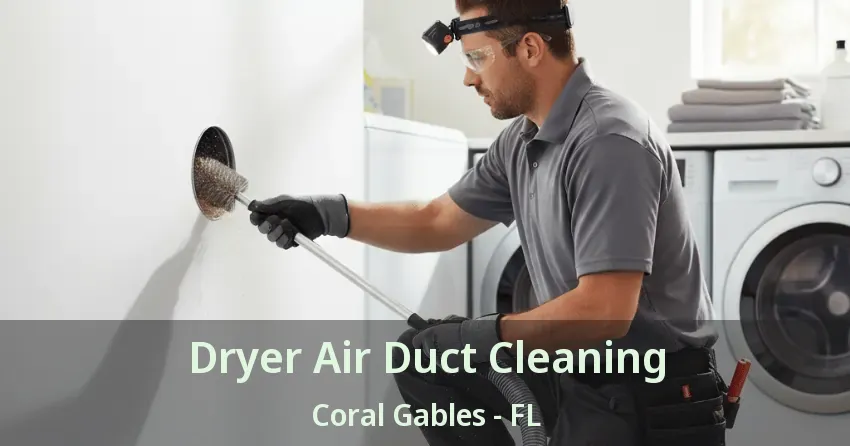 Dryer Air Duct Cleaning Coral Gables - FL