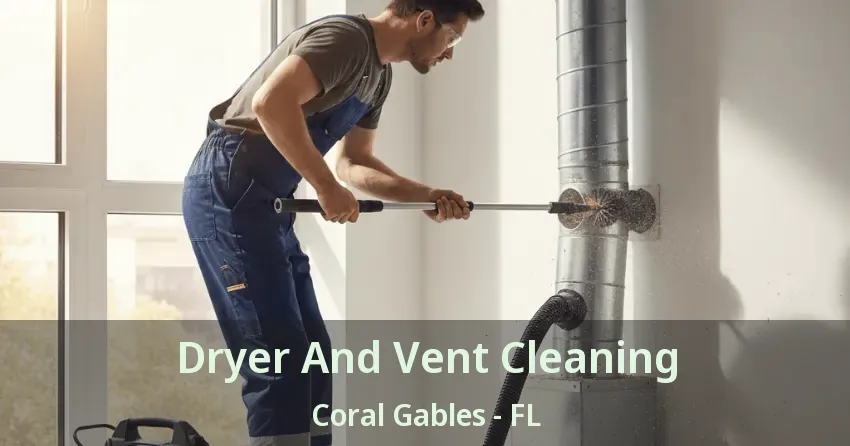 Dryer And Vent Cleaning Coral Gables - FL