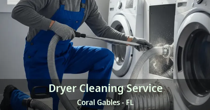 Dryer Cleaning Service Coral Gables - FL