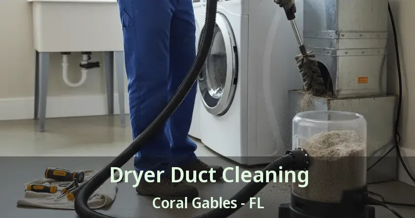 Dryer Duct Cleaning Coral Gables - FL