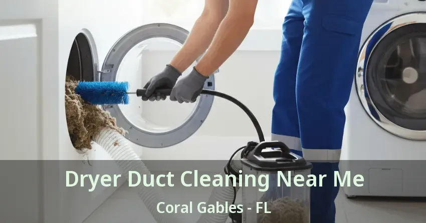 Dryer Duct Cleaning Near Me Coral Gables - FL
