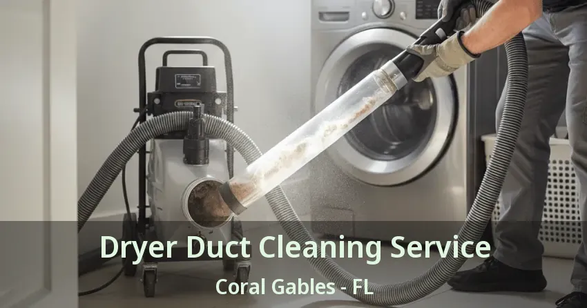 Dryer Duct Cleaning Service Coral Gables - FL