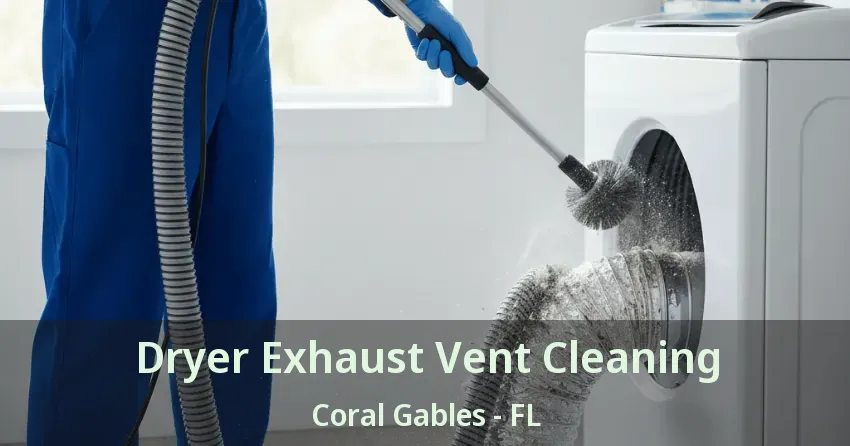 Dryer Exhaust Vent Cleaning Coral Gables - FL