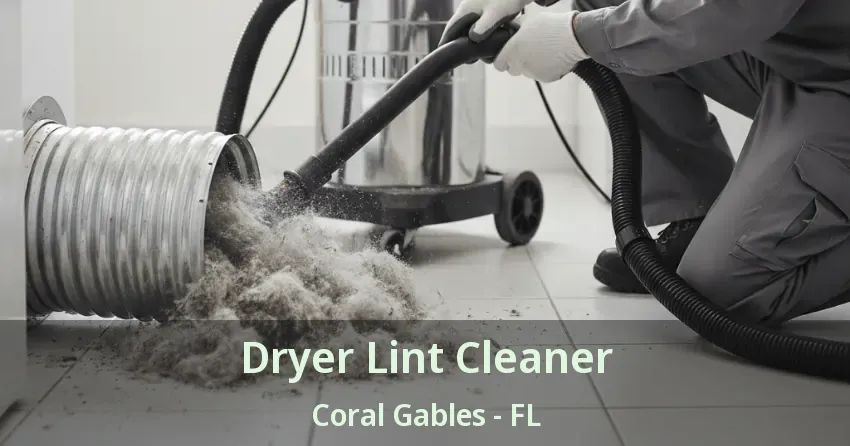 Dryer Lint Cleaner Coral Gables - FL