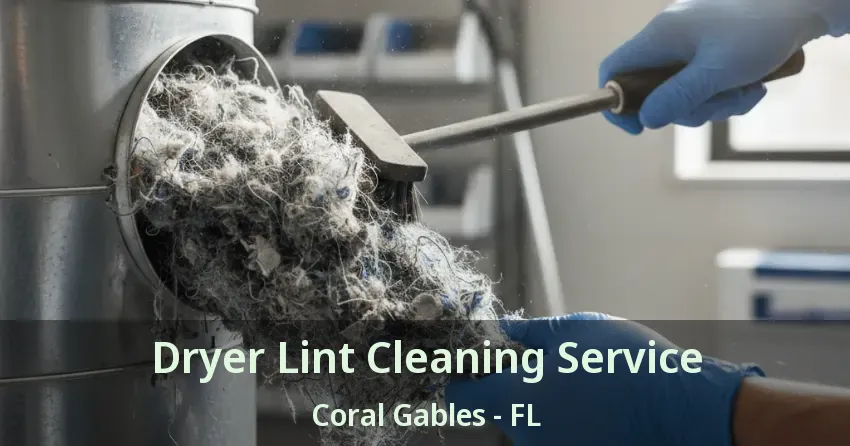 Dryer Lint Cleaning Service Coral Gables - FL