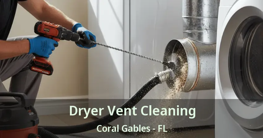 Dryer Vent Cleaning Coral Gables - FL