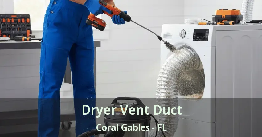 Dryer Vent Duct Coral Gables - FL