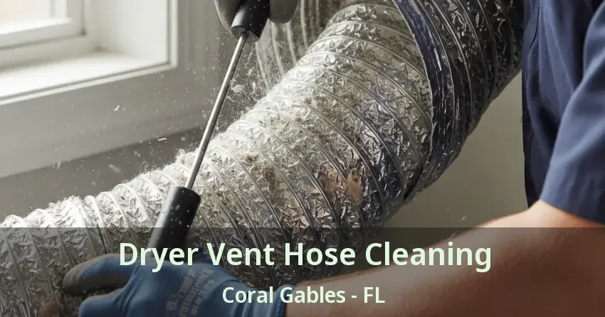 Dryer Vent Hose Cleaning Coral Gables - FL
