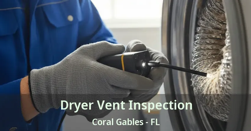 Dryer Vent Inspection Coral Gables - FL Dryer Vent Inspection Coral Gables - FL