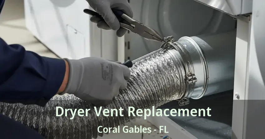 Dryer Vent Replacement Coral Gables - FL