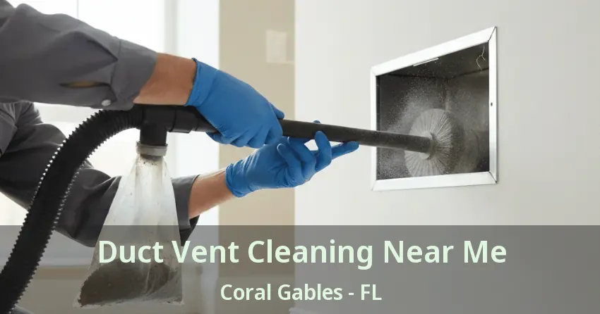 Duct Vent Cleaning Near Me Coral Gables - FL
