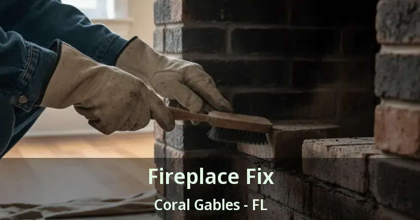 Fireplace Fix Coral Gables - FL