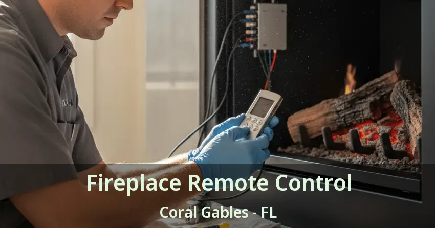 Fireplace Remote Control Coral Gables - FL