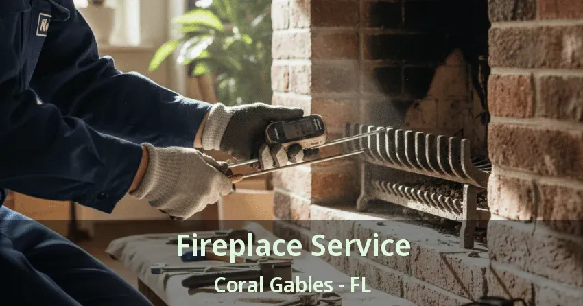 Fireplace Service Coral Gables - FL