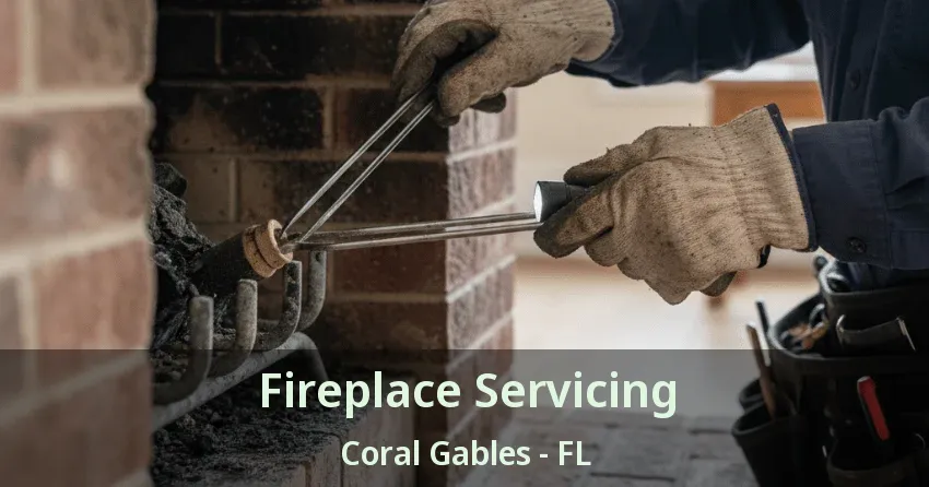 Fireplace Servicing Coral Gables - FL