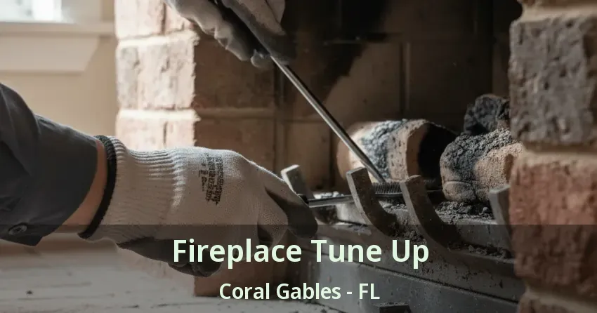 Fireplace Tune Up Coral Gables - FL