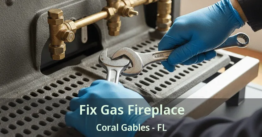 Fix Gas Fireplace Coral Gables - FL Fix Gas Fireplace Coral Gables - FL