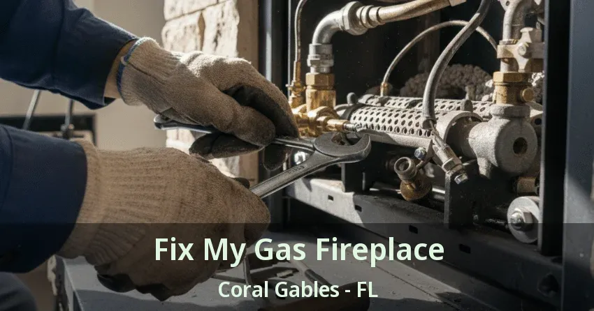 Fix My Gas Fireplace Coral Gables - FL