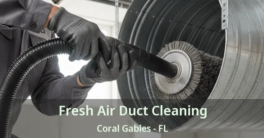 Fresh Air Duct Cleaning Coral Gables - FL