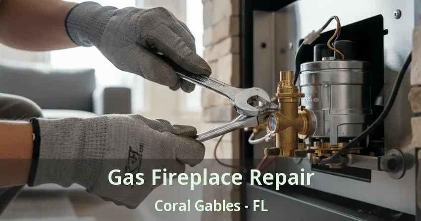 Gas Fireplace Repair Coral Gables - FL