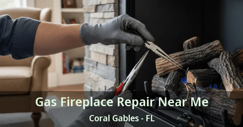 Gas Fireplace Repair Near Me Coral Gables - FL