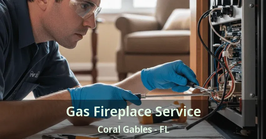 Gas Fireplace Service Coral Gables - FL