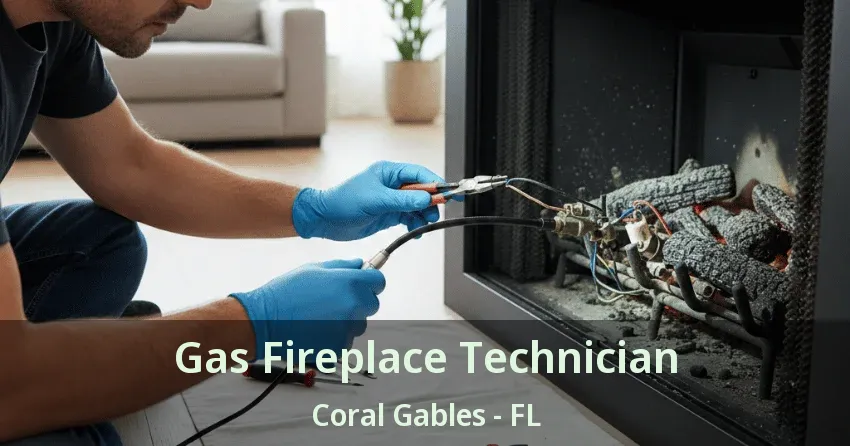 Gas Fireplace Technician Coral Gables - FL