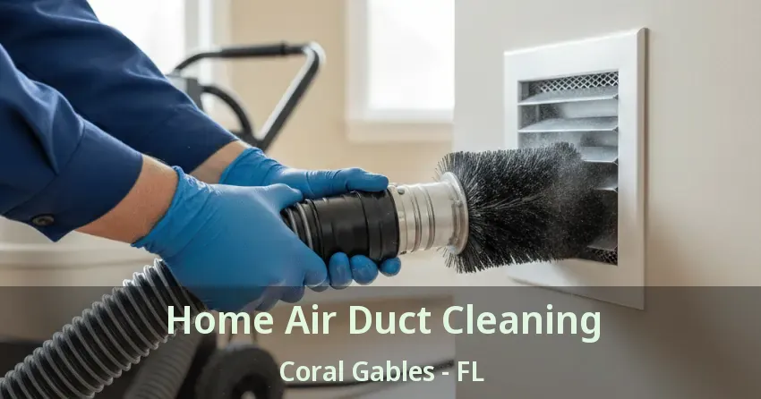 Home Air Duct Cleaning Coral Gables - FL
