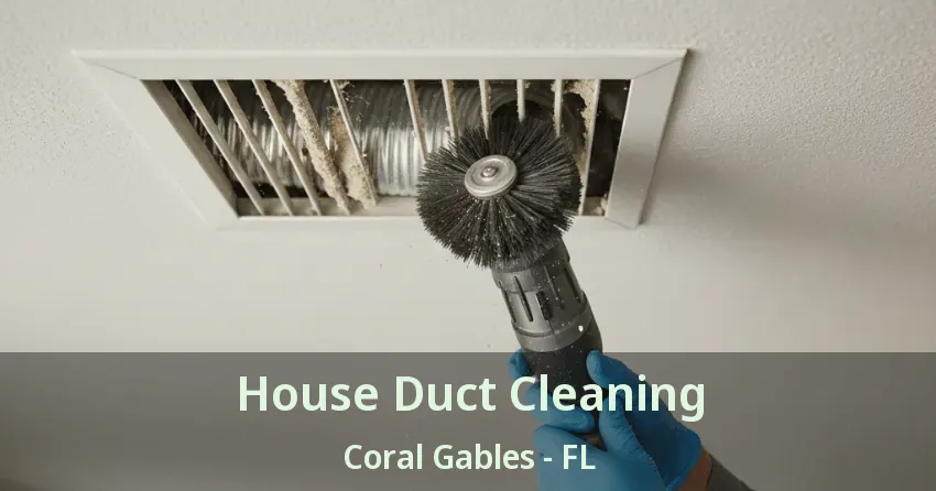 House Duct Cleaning Coral Gables - FL