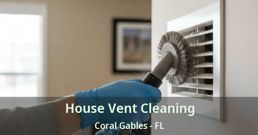 House Vent Cleaning Coral Gables - FL