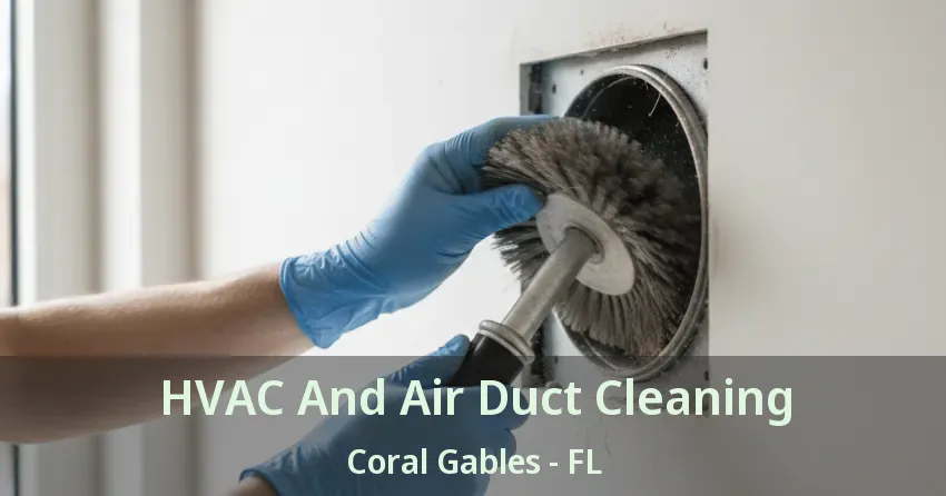 HVAC And Air Duct Cleaning Coral Gables - FL