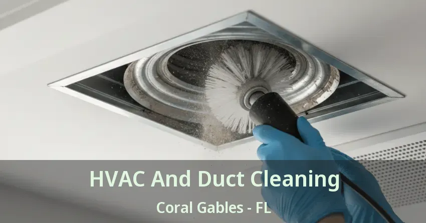 HVAC And Duct Cleaning Coral Gables - FL